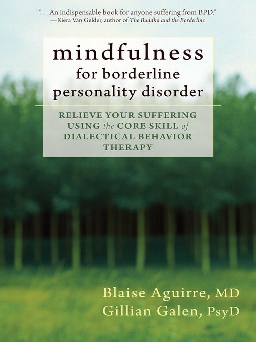 Title details for Mindfulness for Borderline Personality Disorder: Relieve Your Suffering Using the Core Skill of Dialectical Behavior Therapy by Blaise Aguirre - Wait list